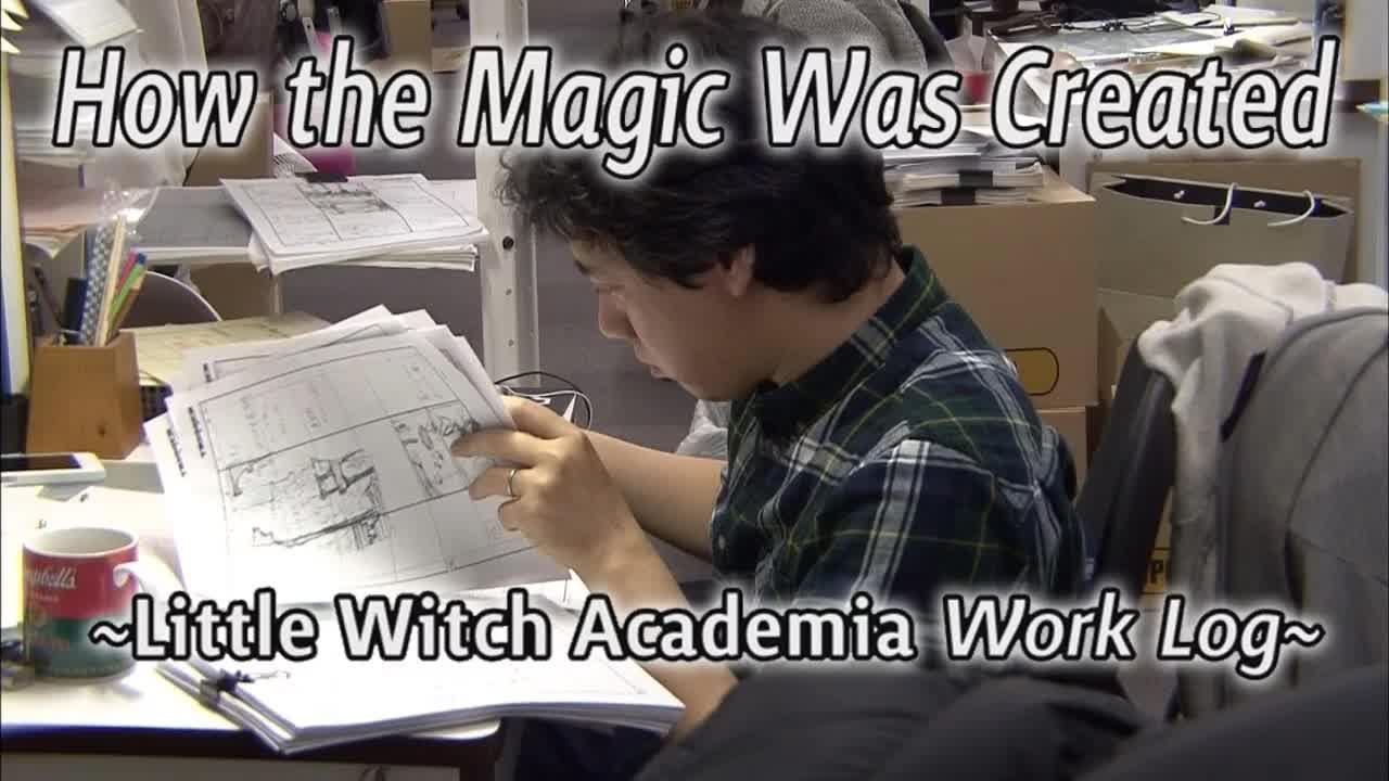 The Making of Little Witch Academia OVA (English Subbed) 【リトルウィッチアカデミアのドキュメンタリー 】