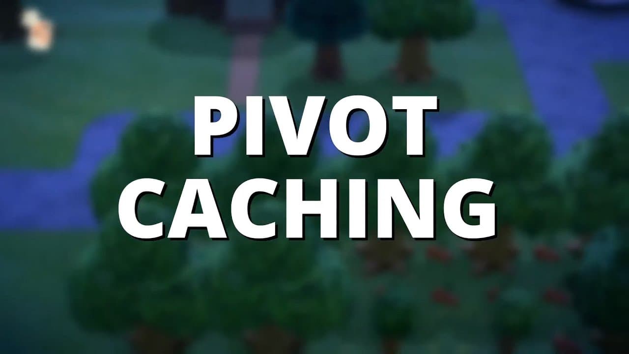 Animal Crossing, wobbly leaves, pivot caching.